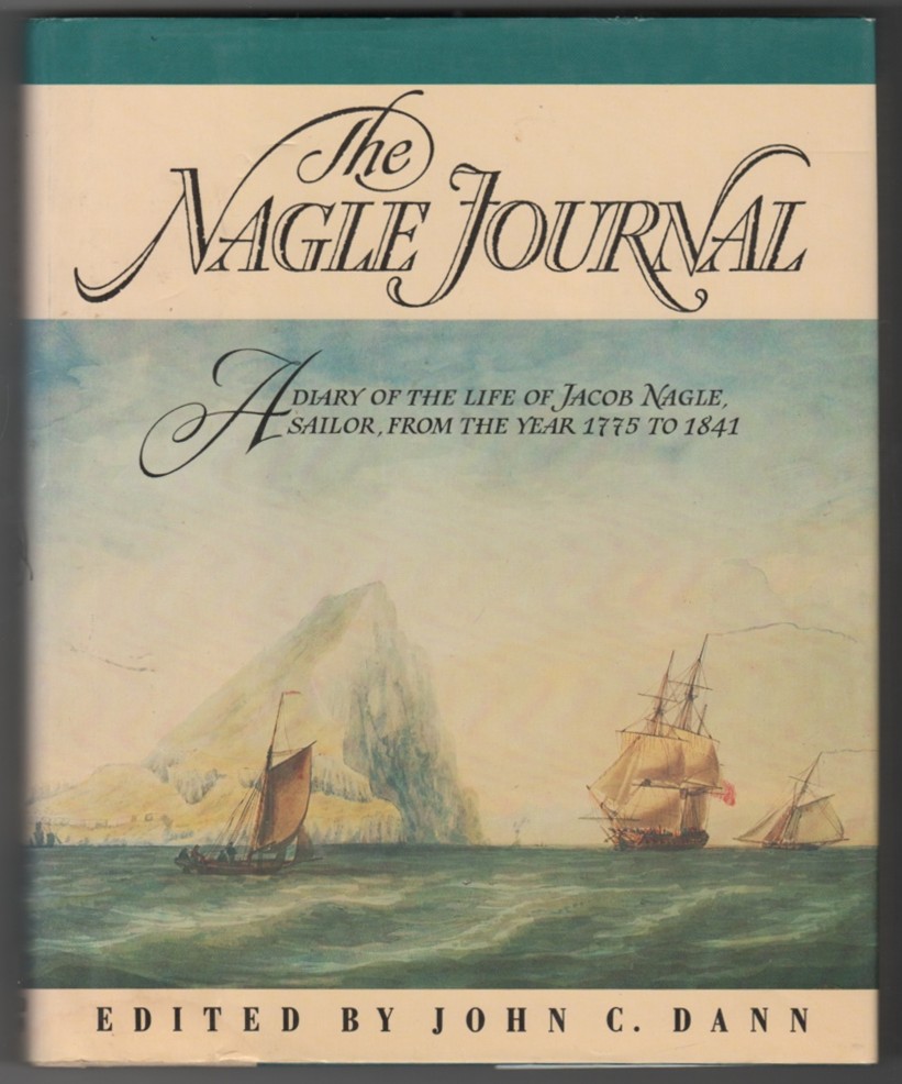 DANN, JOHN C. - The Nagle Journal a Diary of the Life of Jacob Nagle, Sailor, from the Year 1775 to 1841
