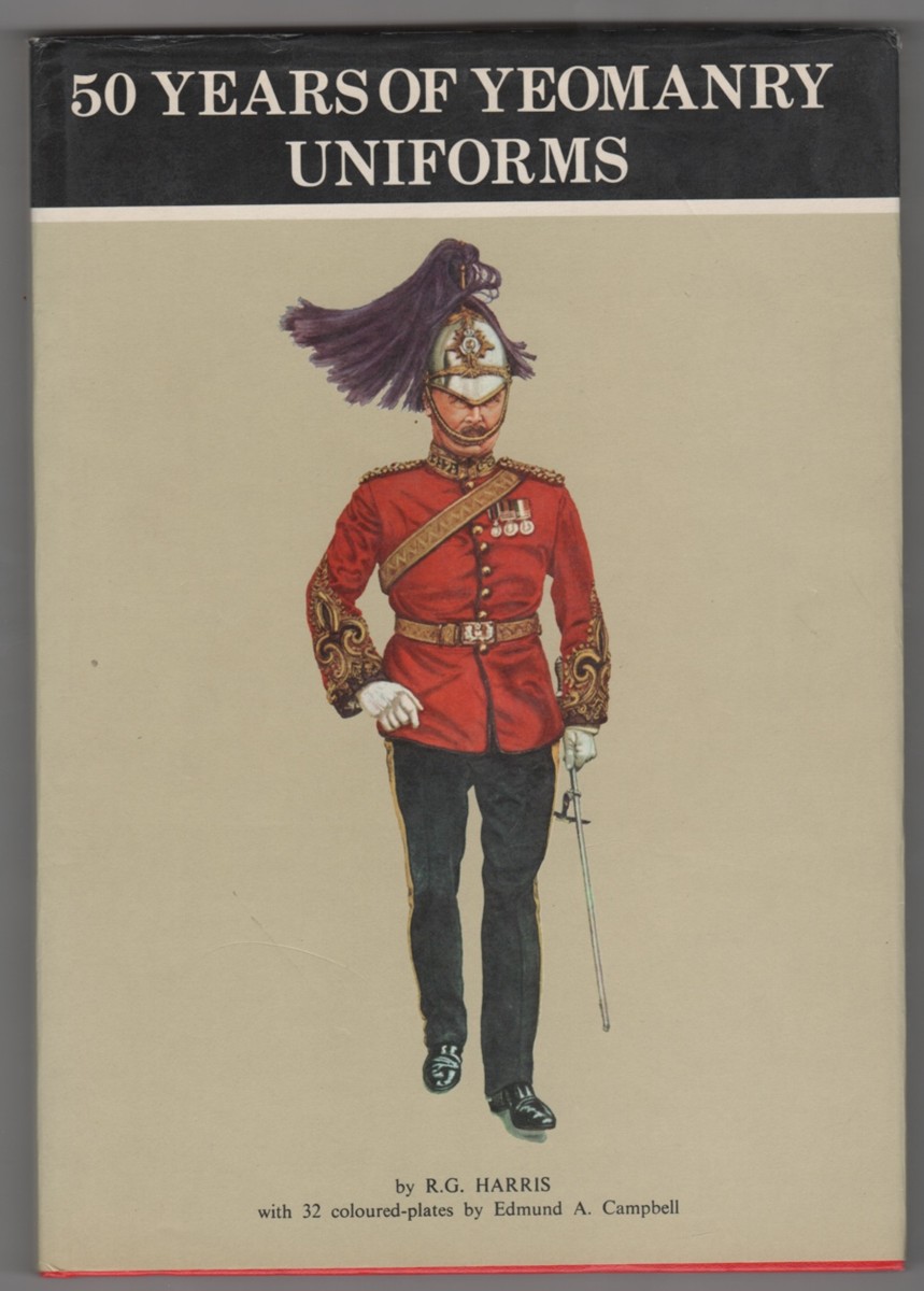 HARRIS, R. G - *Fifty Years of Yeomanry Uniforms, Volume 1