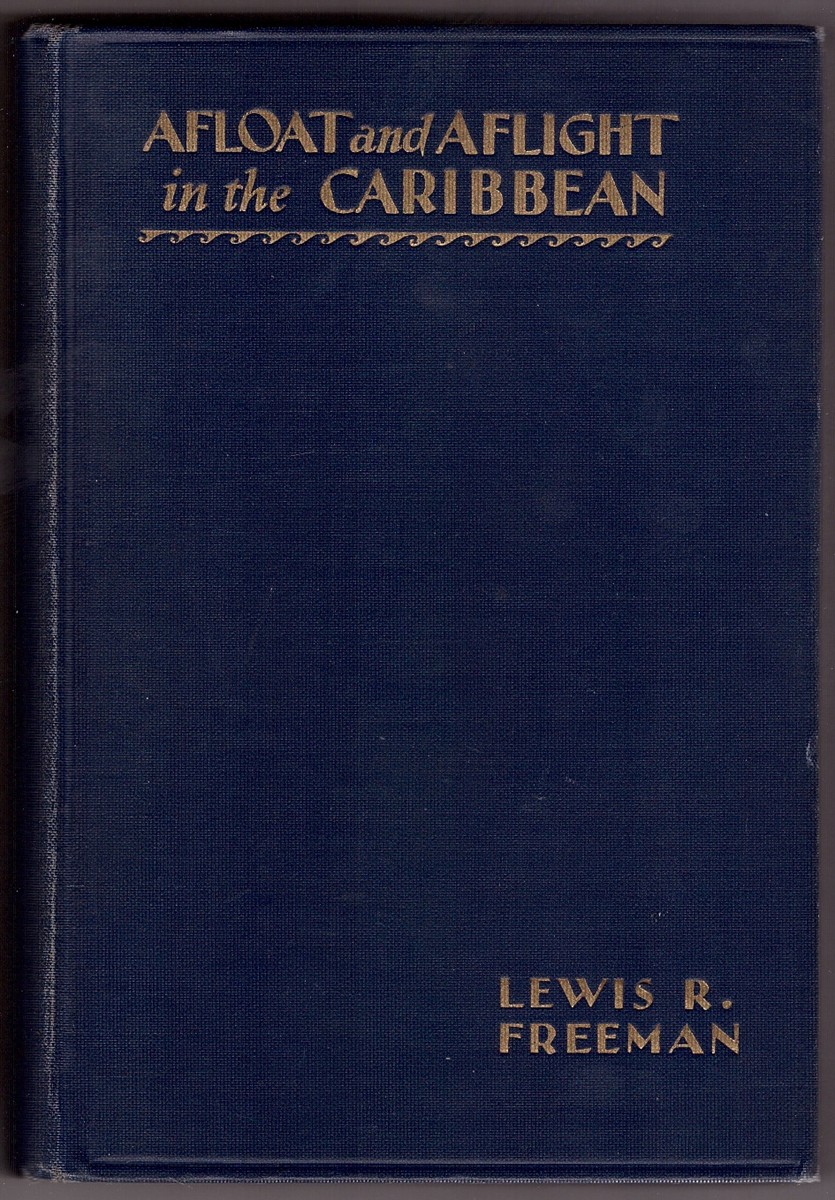 FREEMAN, LEWIS R - Afloat and Aflight in the Caribbean,
