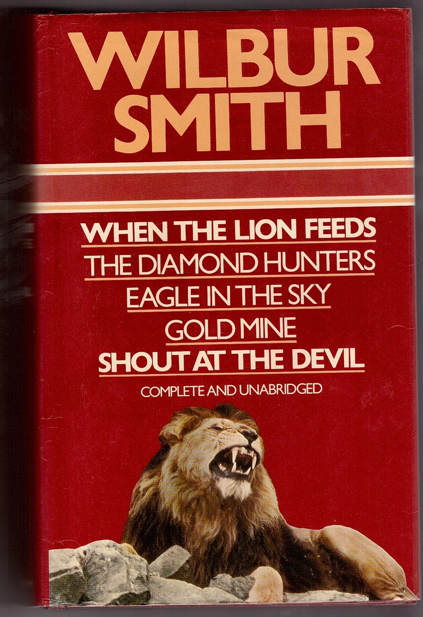 SMITH, WILBUR - When the Lion Feeds / the Diamond Hunters / Eagle in the Sky / Gold Mine / Shout at the Devil