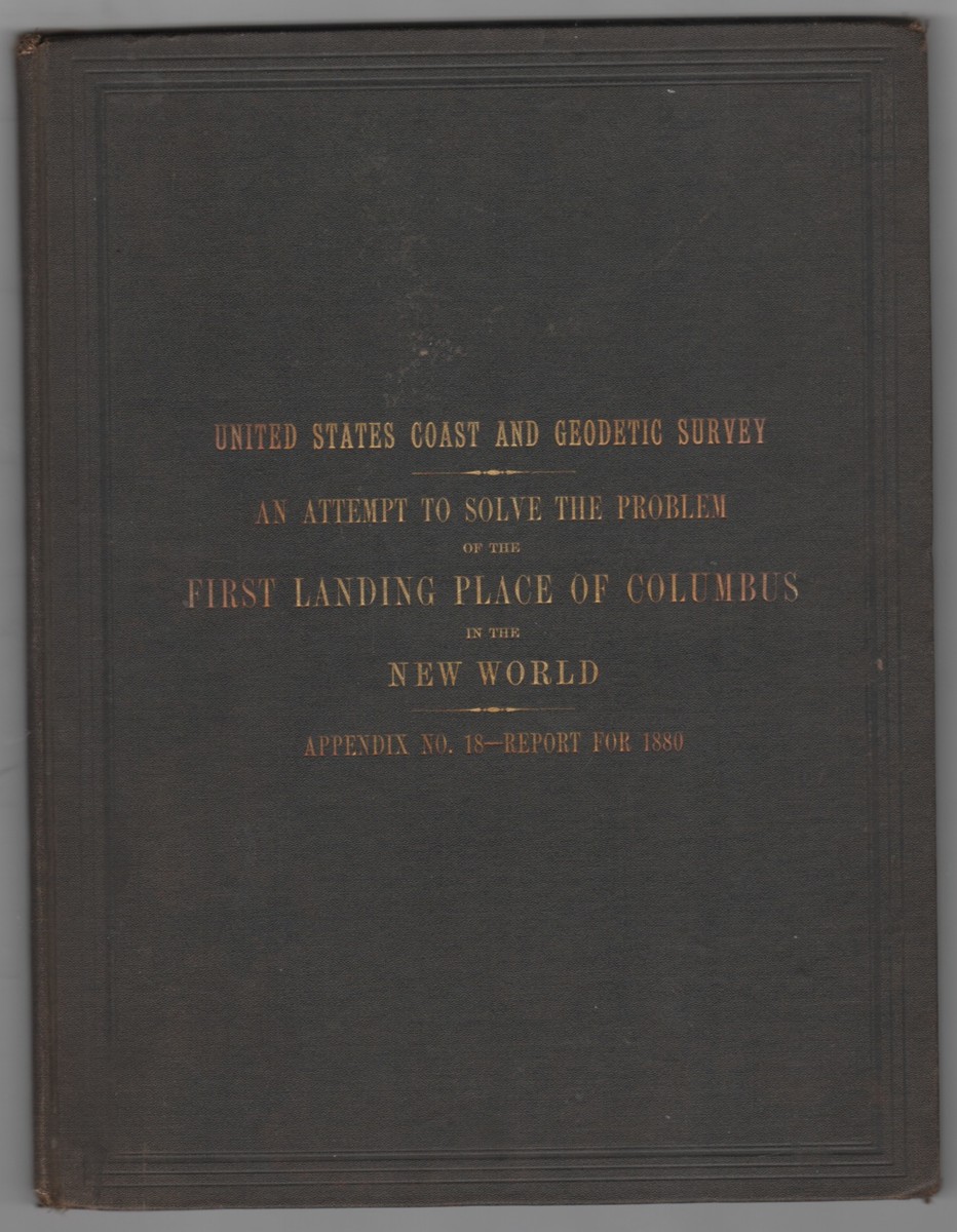 FOX, G(USTAVUS) V(ASA) - Methods and Results, an Attempt to Solve the Problem of the First Landing Place of Columbus in the New World United States Coast and Geodetic Survey Appendix No. 18