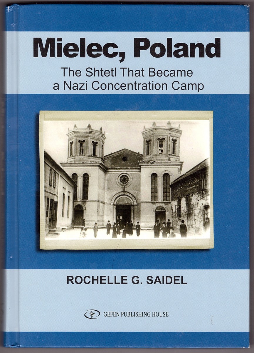 SAIDEL, ROCHELLE G. - Mielec, Poland the Shtetl That Became a Nazi Concentration Camp