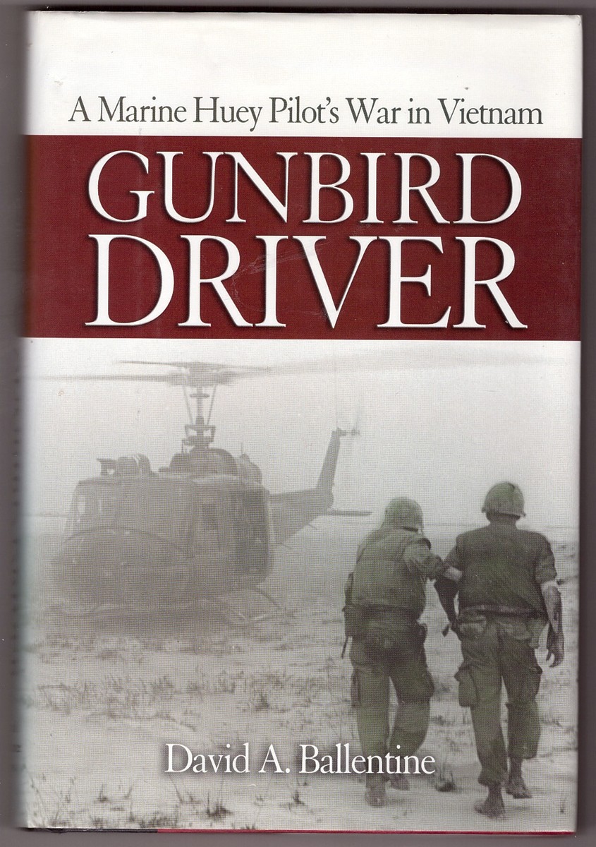 BALLENTINE, DAVID A. - Gunbird Driver a Marine Huey Pilot's War in Vietnam
