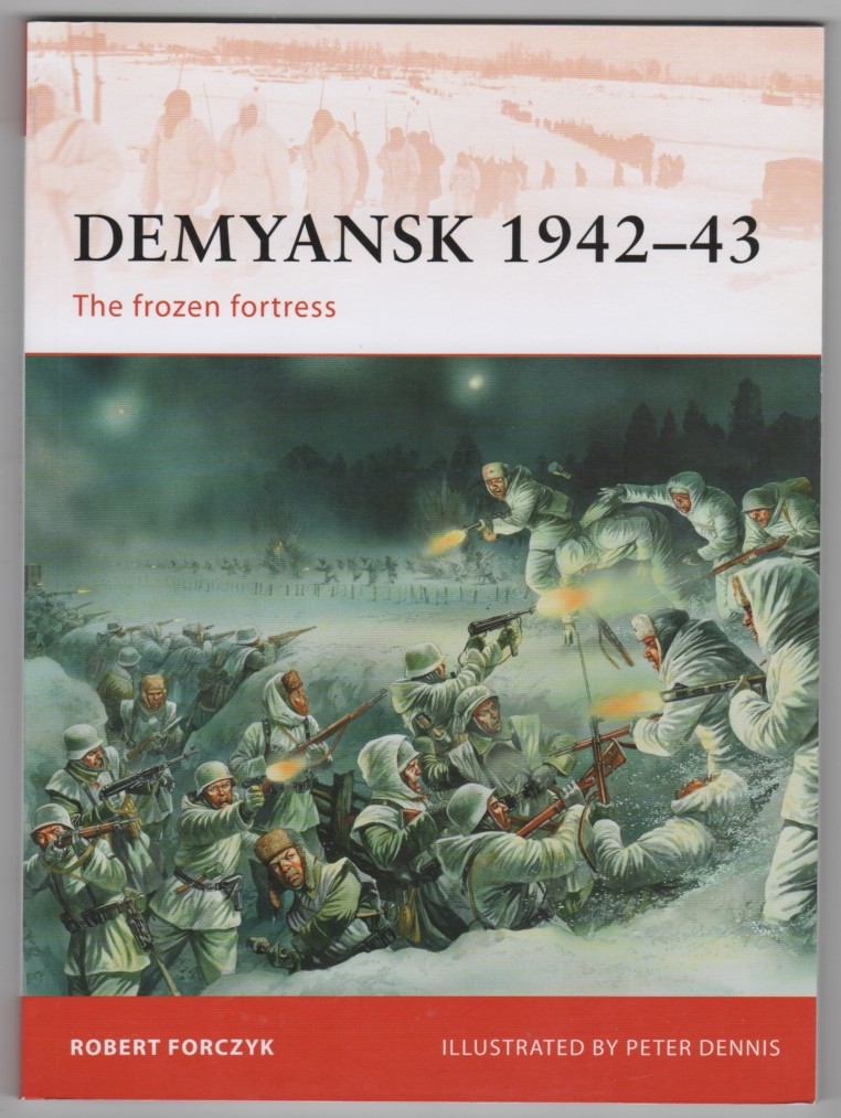 FORCZYK, ROBERT - Demyansk 194243 the Frozen Fortress