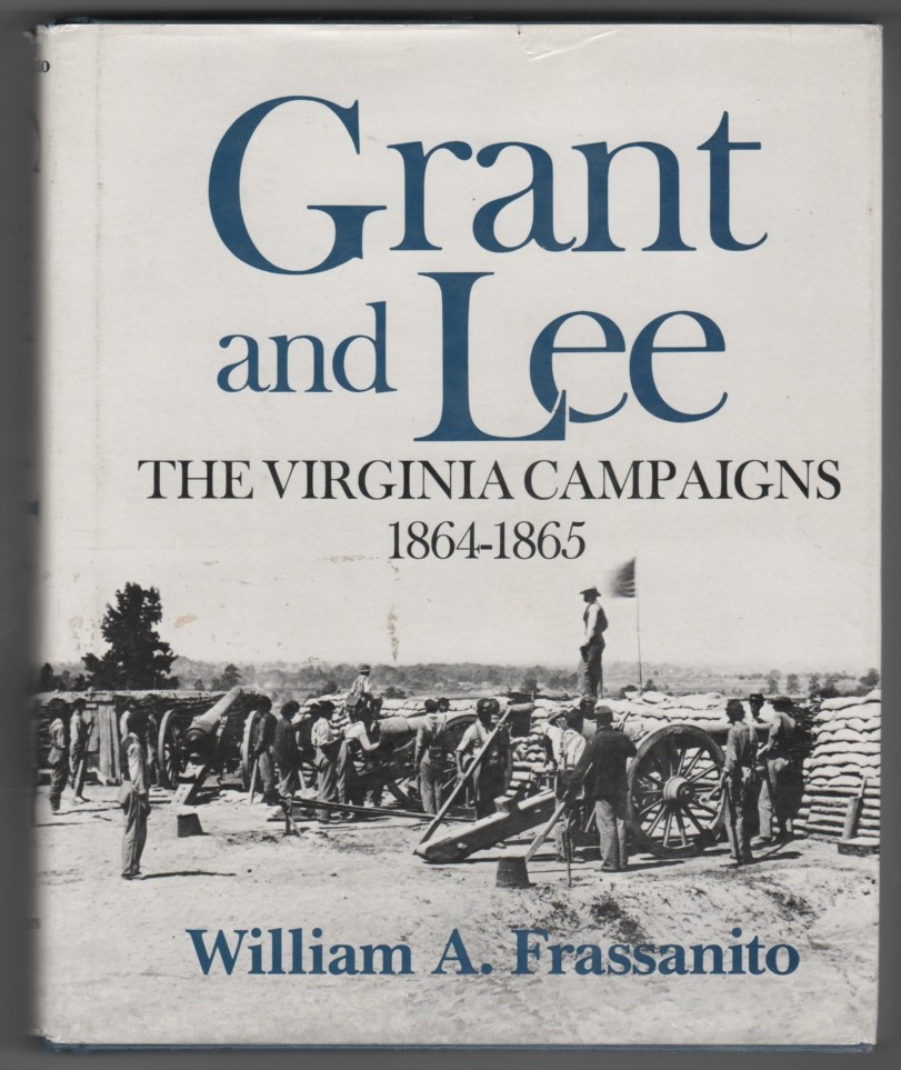 FRASSANITO, WILLIAM A - Grant and Lee the Virginia Campaigns, 1864