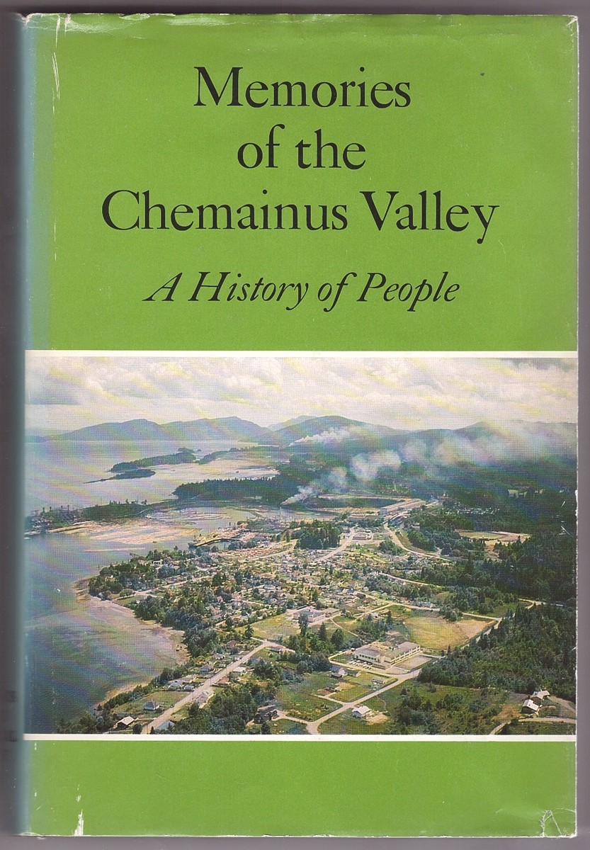 GUSTAFSON, LILIAN &  GORDON ELLIOTT - Memories of the Chemainus Valley a History of People : Saltair. Chemainus, Westholme, Crofton, Thetis, Kuper and Reid Islands
