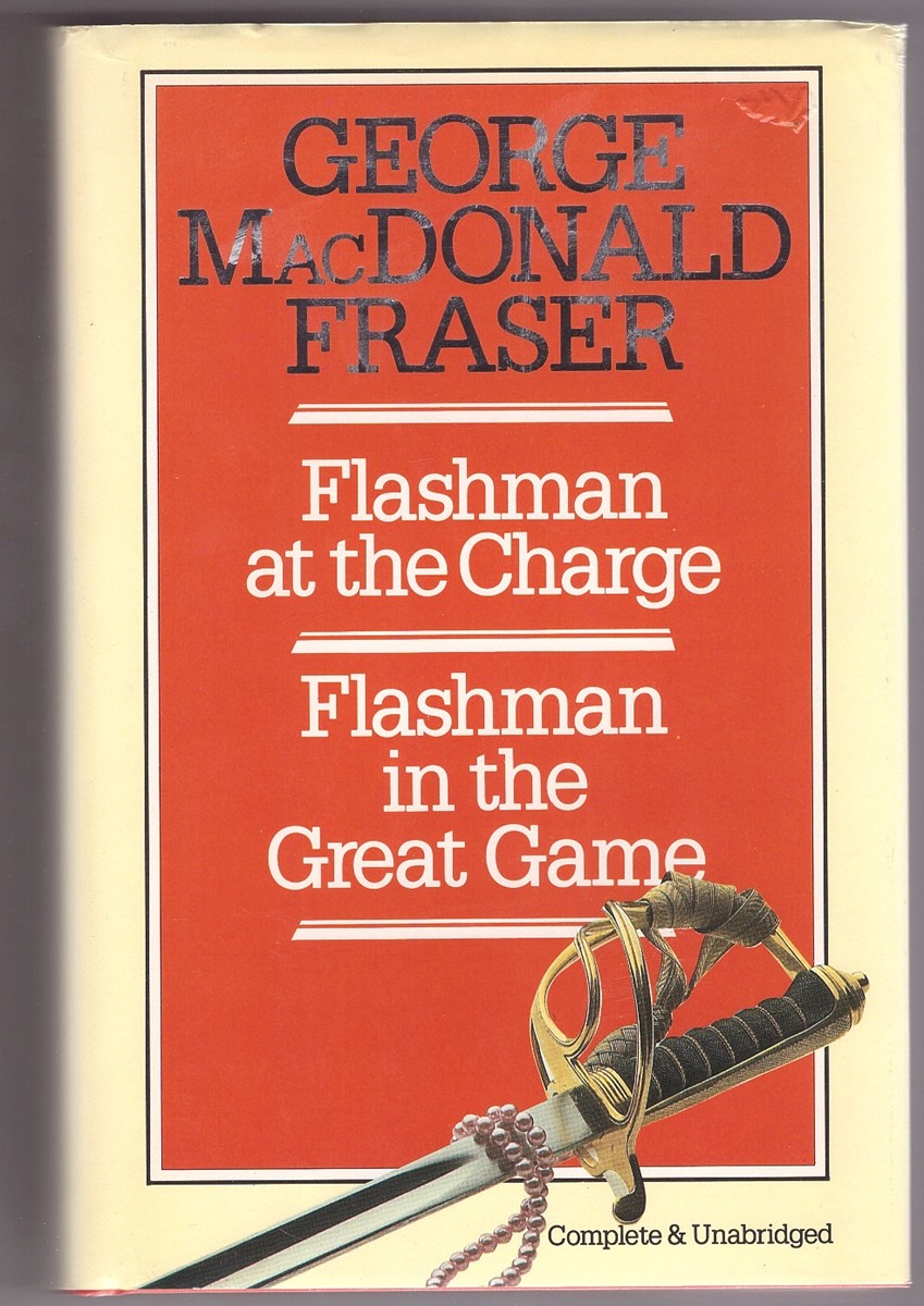 FRASER, GEORGE MACDONALD - Flashman at the Charge / Flashman in the Great Game