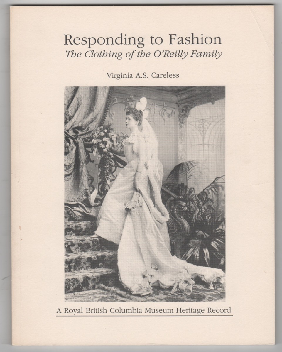 CARELESS, VIRGINIA A. S. - Responding to Fashion the Clothing of the O'reilly Family
