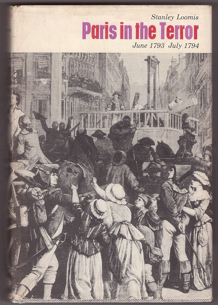 LOOMIS, STANLEY - Paris in the Terror June 1793