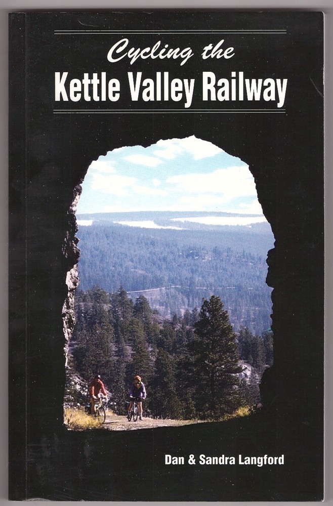 LANGFORD, DAN; LANGFORD, SANDRA - Cycling the Kettle Valley Railway