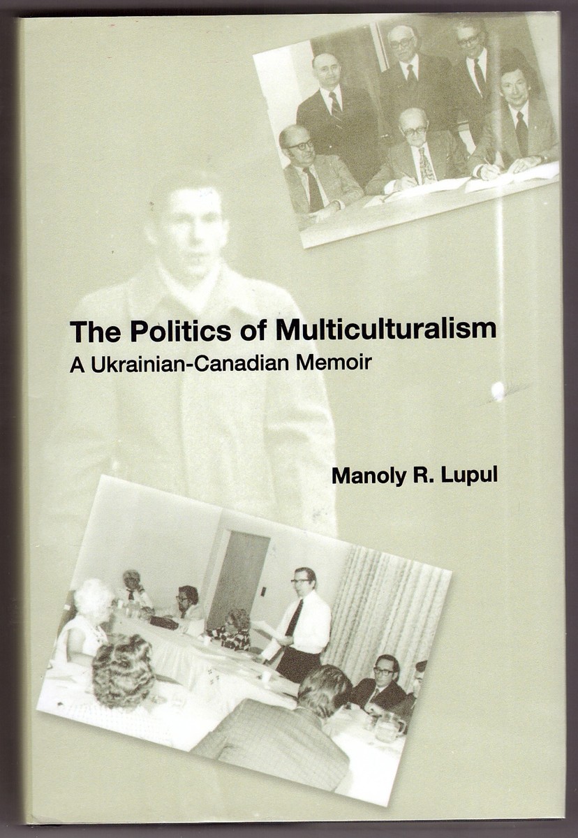 LUPUL, MANOLY R. - The Politics of Multiculturalism a Ukrainian