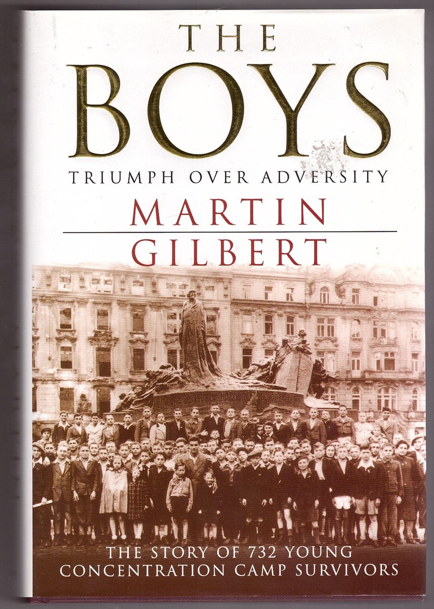 GILBERT, MARTIN - The Boys Triumph over Adversity: The Story of 732 Young Concentration Camp Survivors