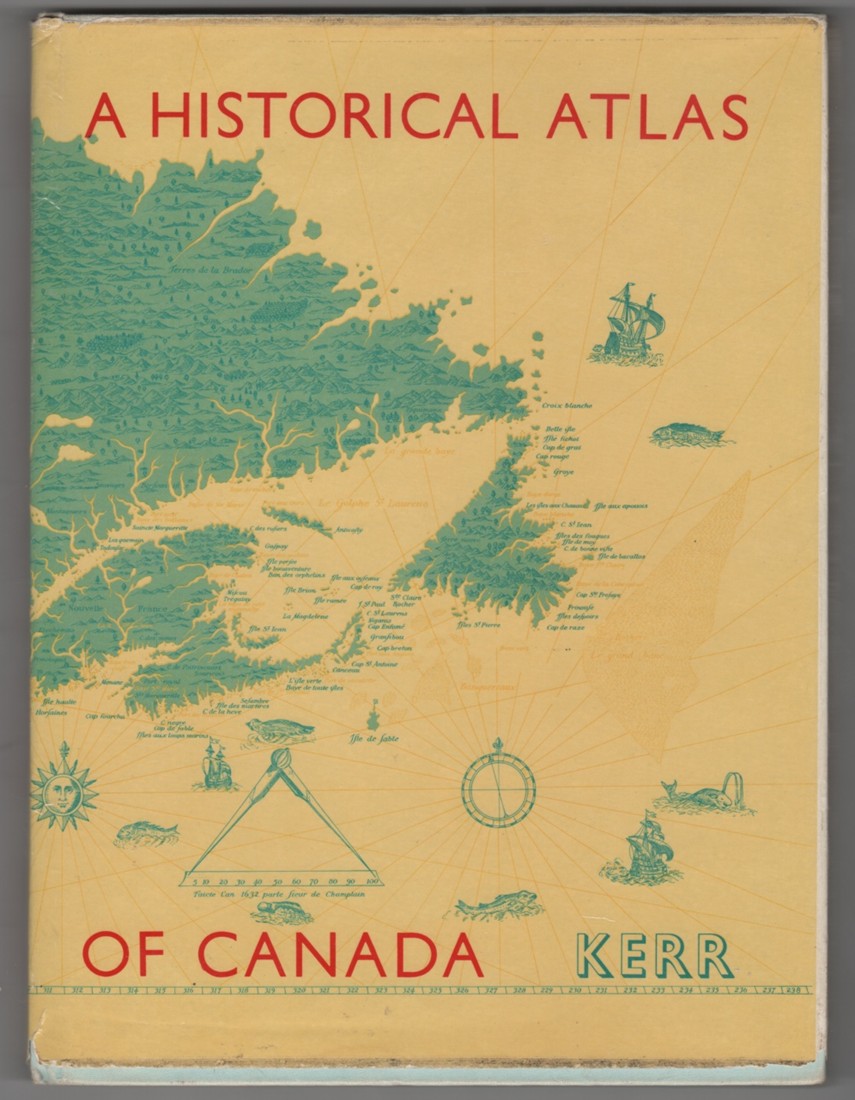 KERR, D.G.G. - A Historical Atlas of Canada