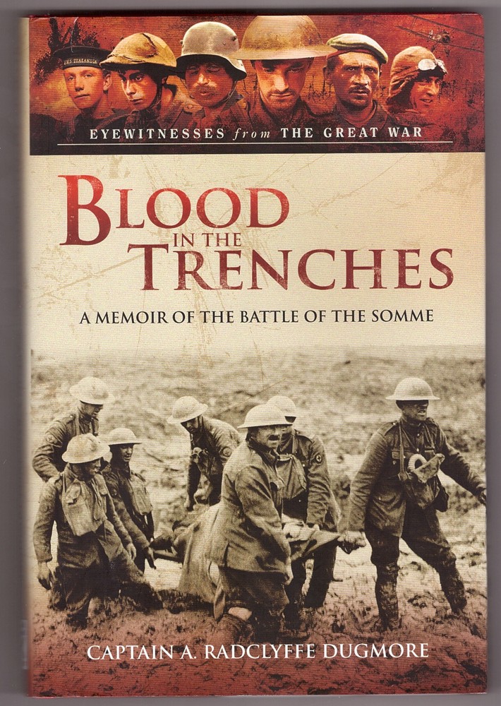 DUGMORE, A. RADCLYFFE - Blood in the Trenches a Memoir of the Battle of the Somme
