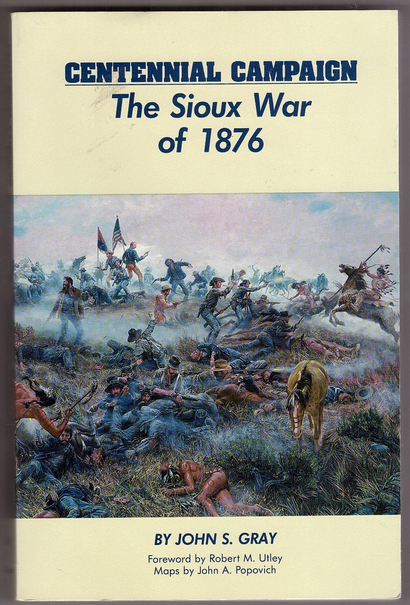 GRAY, JOHN S. - Centennial Campaign the Sioux War of 1876
