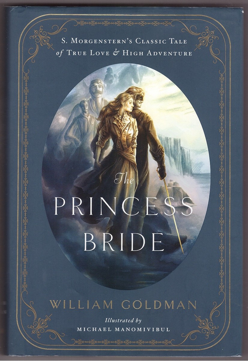 GOLDMAN, WILLIAM &  MICHAEL MANOMIVIBUL - The Princess Bride an Illustrated Edition of S. Morgenstern's Classic Tale of True Love and High Adventure