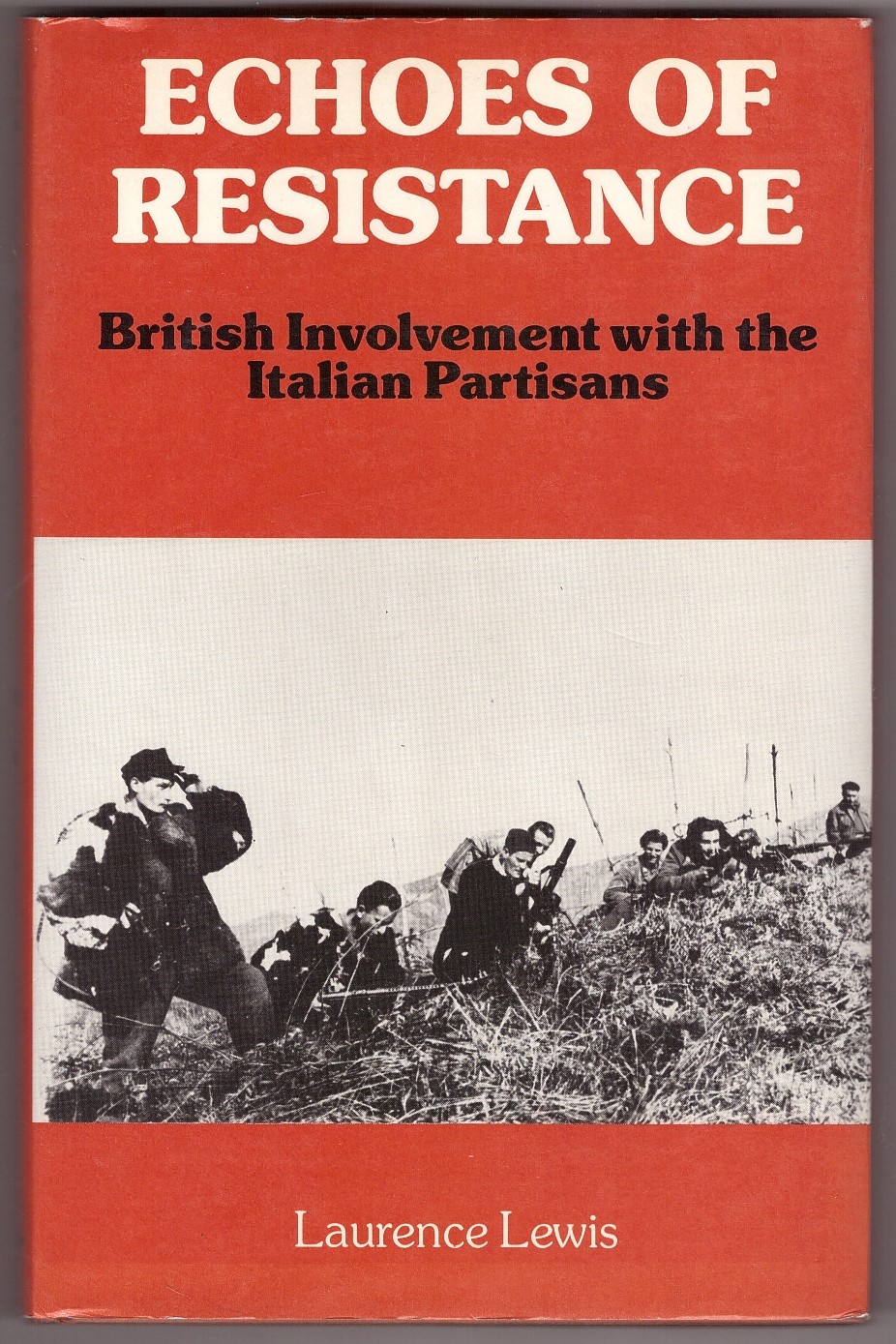 LEWIS, LAURENCE - Echoes of Resistance British Involvement with the Italian Partisans