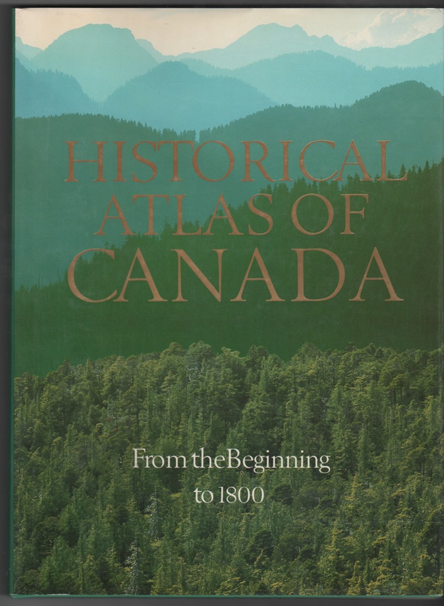 HARRIS, R. COLE - Historical Atlas of Canada Vol I: From the Beginning to 1800