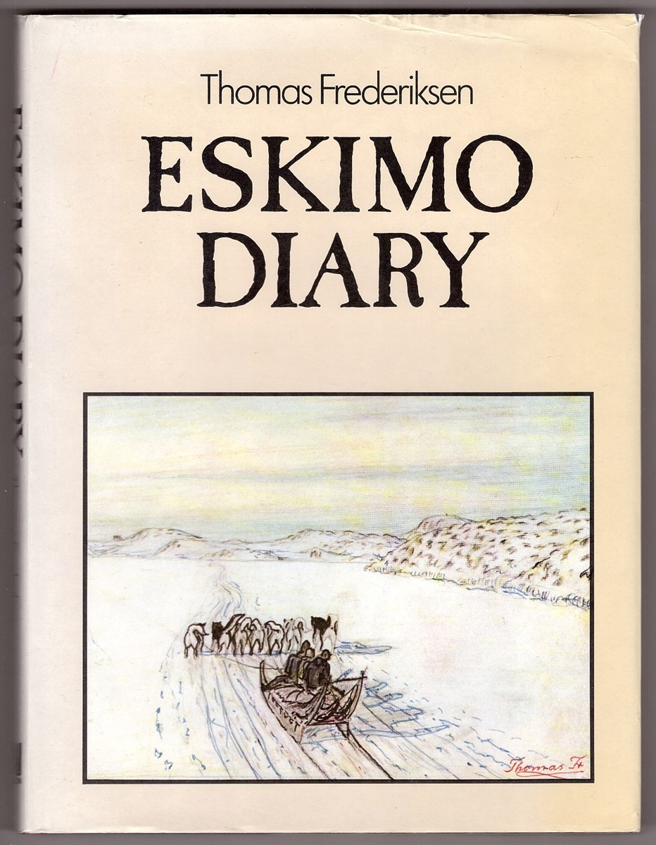 THOMAS FREDERIKSEN; FOREWORD BY EMIL ROSING; TRANSLATED BY JACK JENSEN; ENGLISH EDITION BY VAL CLERY - Eskimo Diary