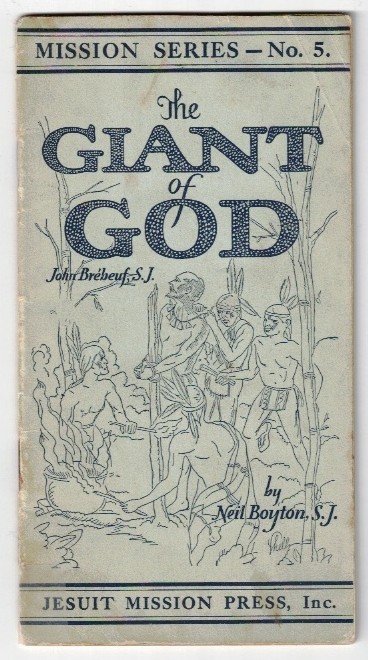 BOYTON S.J., NEIL - The Giant of God; John Brbeuf S.J.