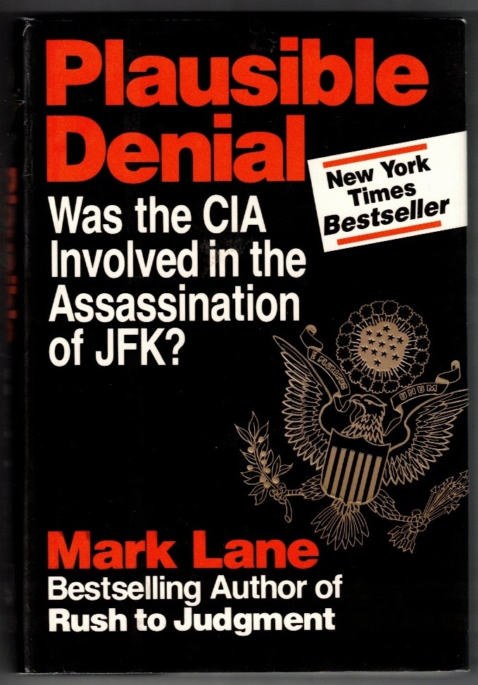 LANE, MARK - Plausible Denial Was the Cia Involved in the Assassination of Jfk?