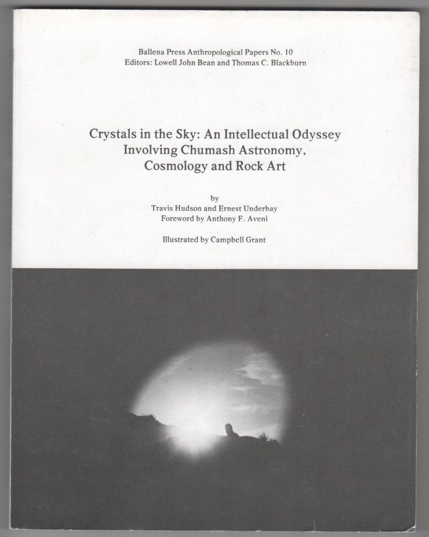 HUDSON, TRAVIS & ERNEST UNDERHAY - Crystals in the Sky: An Intellectual Odyssey Involving Chumash Astronomy, Cosmology and Rock Art