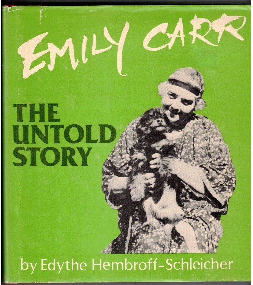HEMBROFF-SCHLEICHER, EDYTHE - Emily Carr the Untold Story