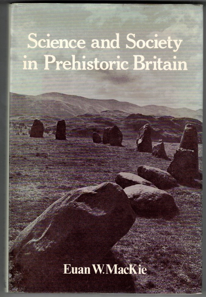 MACKIE, EUAN WALLACE - Science and Society in Prehistoric Britain