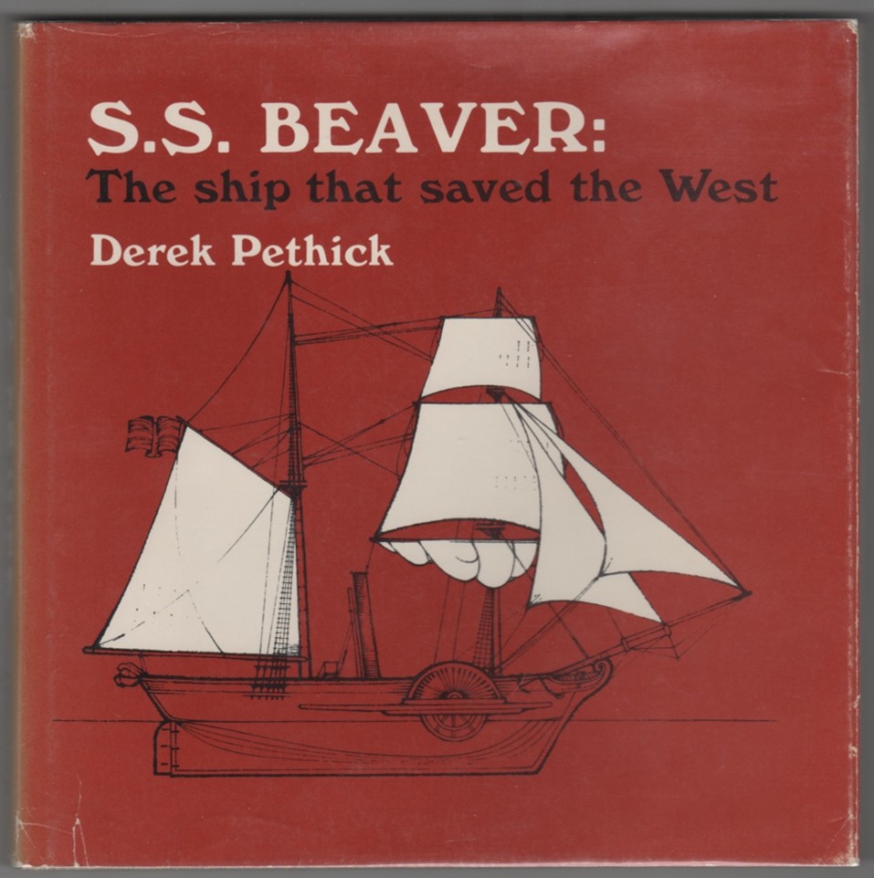 PETHICK, DEREK - S.S. Beaver: The Ship That Saved the West