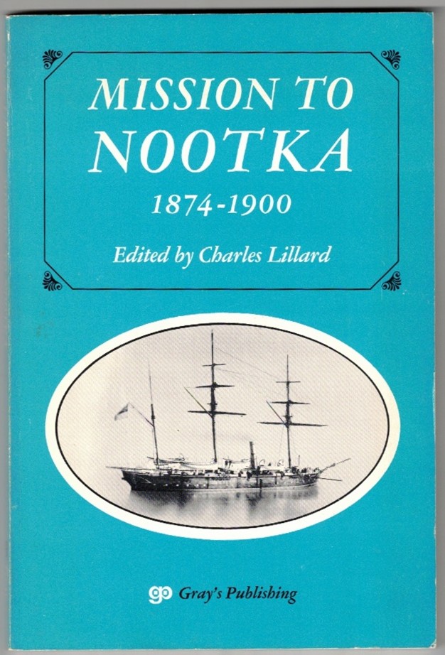 LILLARD, CHARLES (EDITOR) AND FATHER AUGUSTIN BRABANT - Mission to Nootka 1874