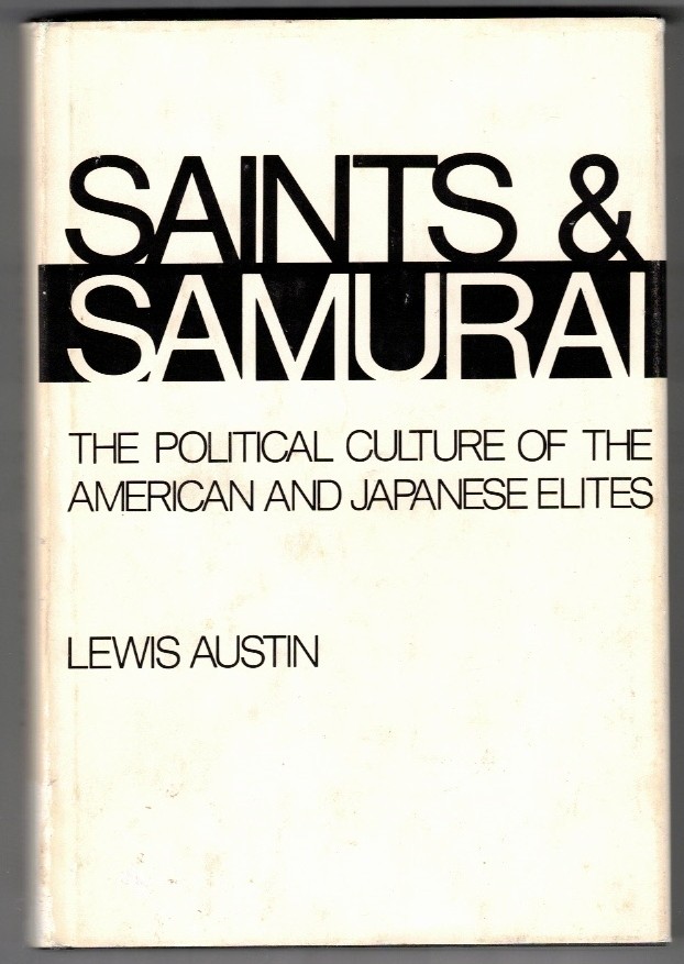 AUSTIN, LEWIS - Saints & Samurai the Political Culture of the American and Japanese Elites