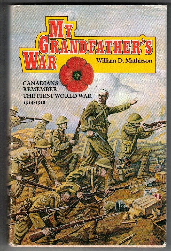 MATHIESON, WILLIAM D. - My Grandfather's War Canadians Remember the First World War 1914