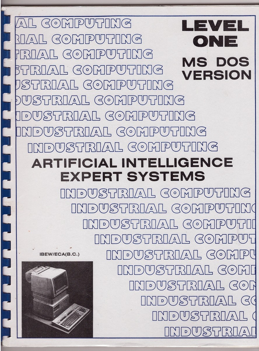 Image for INDUSTRIAL COMPUTING: ARTIFICIAL INTELLIGENCE and EXPERT SYSTEMS, LEVEL ONE; MS DOS VERSION