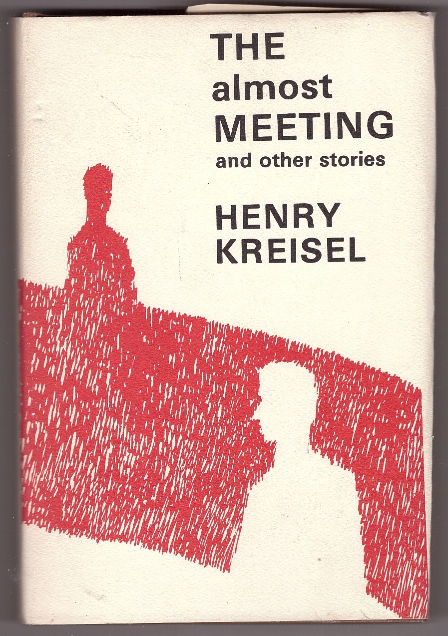 KREISEL, HENRY - The Almost Meeting and Other Stories