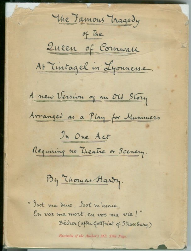 Image for THE FAMOUS TRAGEDY OF THE QUEEN OF CORNWALL AT TINTAGEL IN LYONESSE A NEW VERSION OF AN OLD STORY ARRANGED AS A PLAY FOR MUMMERS IN ONE ACT REQUIRING NO THEATRE OR SCENERY
