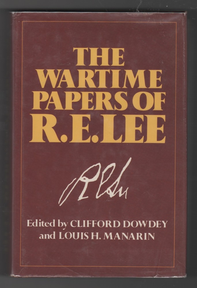 DOWDEY, CLIFFORD AND MANARIN, LOUIS H. (EDS.) - The Wartime Papers of R.E. Lee