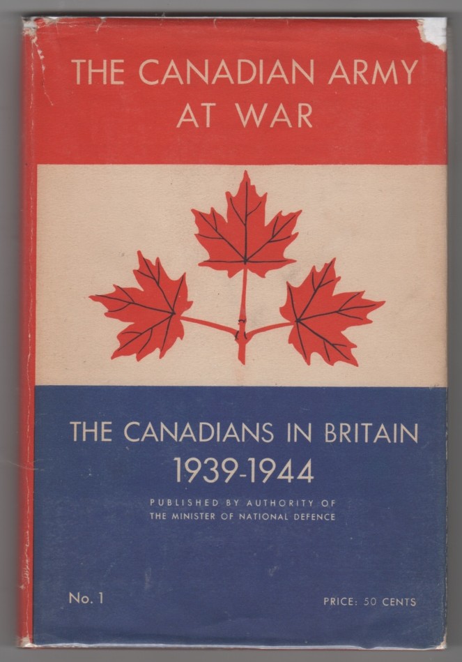  - The Canadian Army at War the Canadians in Britain 1939